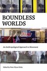 Boundless Worlds An Anthropological Approach to Movement