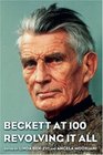 Beckett at 100 Revolving it All