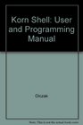 The Korn Shell User and Programming Manual