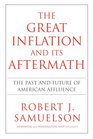 The Great Inflation and Its Aftermath The Past and Future of American Affluence