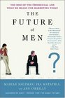 The Future of Men The Rise of the Ubersexual and What He Means for Marketing Today