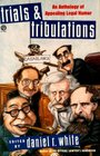 Trials and Tribulations An Anthology of Appealing Legal Humor