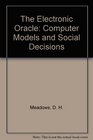 The Electronic Oracle Computer Models and Social Decisions