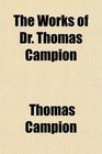 The Works of Dr Thomas Campion