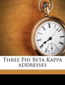 Three Phi Beta Kappa addresses