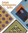 Simple Contemporary Quilts A Beginner's Guide to Modern Quiltmaking