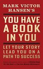 You Have a Book in You  Revised Edition Let Your Story Lead You On a Path to Success
