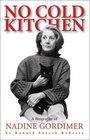 No Cold Kitchen A Biography of Nadine Gordimer