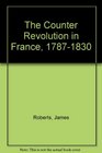 The Counter Revolution in France 17871830