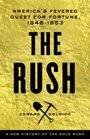 The Rush: America\'s Fevered Quest for Fortune, 1848-1853