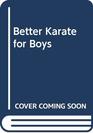 Better Karate for Boys