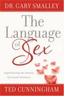 The Language of Sex Experiencing the Beauty of Sexual Intimacy in Marriage