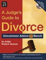 A Judge's Guide to Divorce Uncommon Advice from the Bench