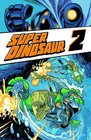 Super Dinosaur Volume 2 TP