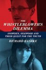 The Whistleblower's Dilemma Snowden Silkwood And Their Quest For the Truth
