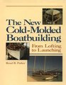 The New ColdMolded Boatbuilding From Lofting to Launching