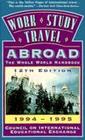 Work Study Travel Abroad The Whole World Handbook 19941995