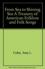 From Sea To Shining Sea A Treasure of American Folklore and Folk Songs