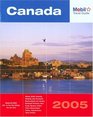 Mobil Travel Guide Canada 2005  Alberta British Columbia Manitoba New Brunswick Nova Scotia Ontario Prince Edward Island Quebec Saskatchewan  Prince Edward Island Quebec Saskatchewan