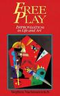 Free Play Improvisation in Life and Art