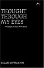 Thought Through My Eyes Writings on Art 19772005