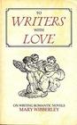 To Writers With Love On Writing Romantic Novels