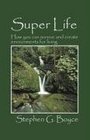 Super Life How you can survive and create environments for living