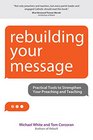 Rebuilding Your Message Practical Tools to Strengthen Your Preaching and Teaching