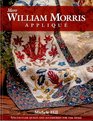 More William Morris Applique: Spectacular Quilts & Accessories for the Home