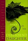 The Dance of the Dissident Daughter  A Woman's Journey from Christian Tradition to the Sacred Feminine