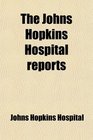 The Johns Hopkins Hospital Reports