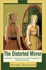 The Distorted Mirror: A Mother's Reflection on Her Daughter's Eating Disorder
