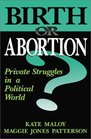 Birth or Abortion Private Struggles in a Political World