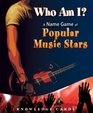 Who Am I A Name Game of Popular Music Stars Knowledge Cards Deck