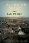 The Indian Agent A Novel
