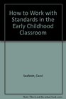 How to Work with Standards in the Early Childhood Classroom