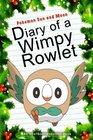 Pokemon Sun and Moon Diary Of A Wimpy Rowlet