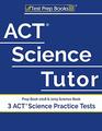 ACT Science Tutor Prep Book 2018  2019 Science Book  3 ACT Science Practice Tests