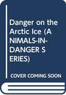 Danger on the Arctic Ice