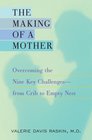 The Making of a Mother Overcoming the Nine Key Challengesfrom Crib to Empty Nest