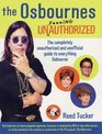 The Osbournes Unfingauthorized The Completely Unauthorized and Unofficial Guide to Everything Osbourne