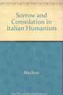 Sorrow and Consolation in Italian Humanism