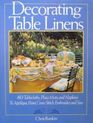 Decorating Table Linens 60 Tablecloths Place Mats and Napkins to Applique Paint CrossStitch Embroider and Sew