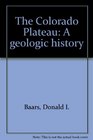 The Colorado Plateau A geologic history