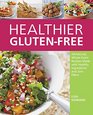 Healthier GlutenFree AllNatural WholeGrain Recipes Made with Healthy Ingredients and Zero Fillers