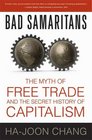 Bad Samaritans The Myth of Free Trade and the Secret History of Capitalism