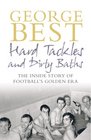 Hard Tackles and Dirty Baths The Inside Story of Football's Golden Era