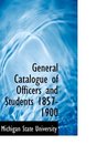 General Catalogue of Officers and Students 18571900