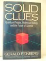 Solid clues Quantum physics molecular biology and the future of science