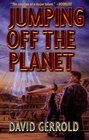 Jumping Off The Planet (Starsiders / The Dingilliad, Bk 1)